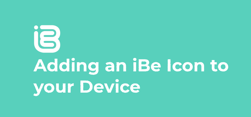 Adding an iBe Icon to your Device’s Home Screen