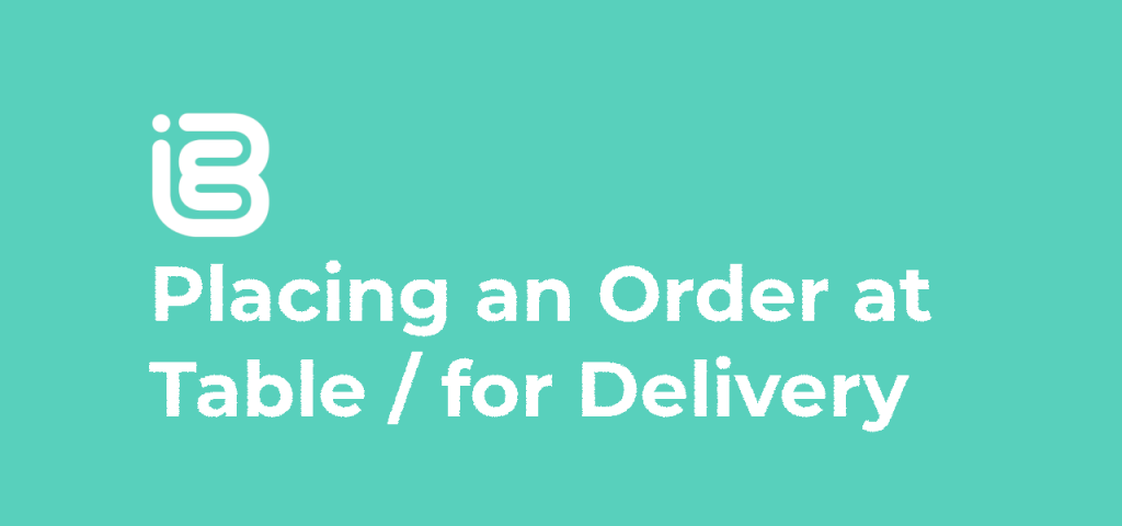 Placing Orders at Table / For Delivery